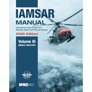 IAMSAR Volume III. Mobile Facilities, International Aeronautical and Maritime Search and Rescue Manual, 2025 edition